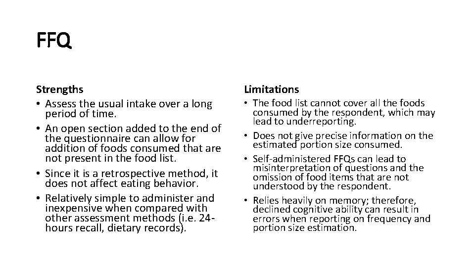 FFQ Strengths • Assess the usual intake over a long period of time. •