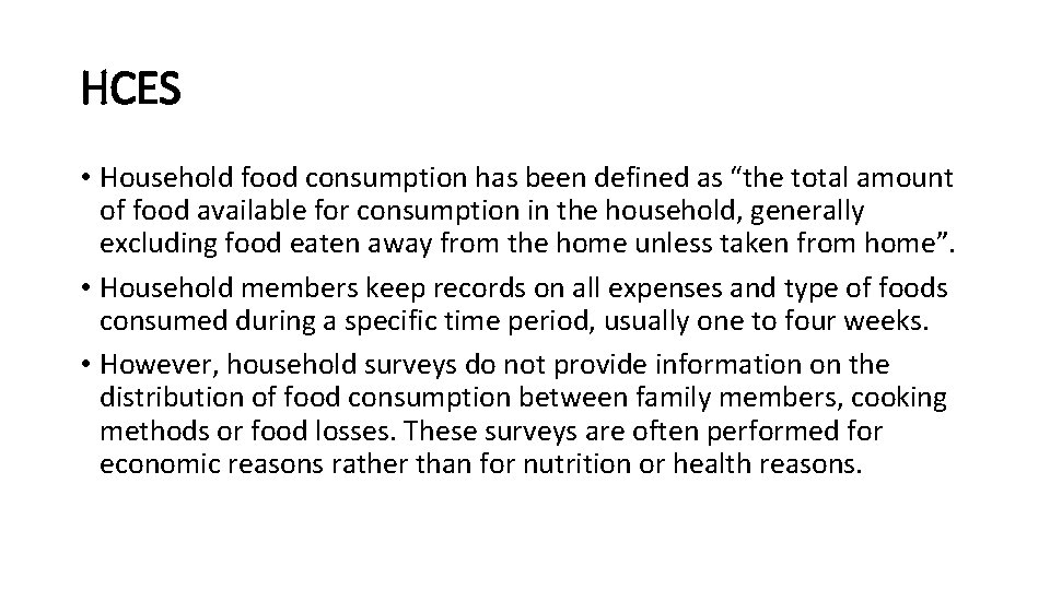 HCES • Household food consumption has been defined as “the total amount of food