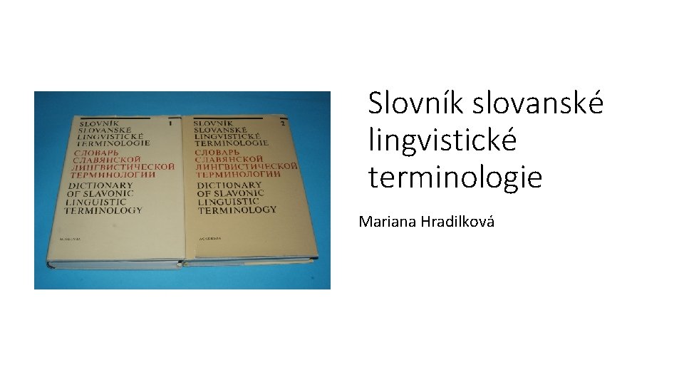 Slovník slovanské lingvistické terminologie Mariana Hradilková 