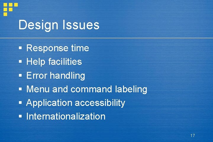 Design Issues § § § Response time Help facilities Error handling Menu and command
