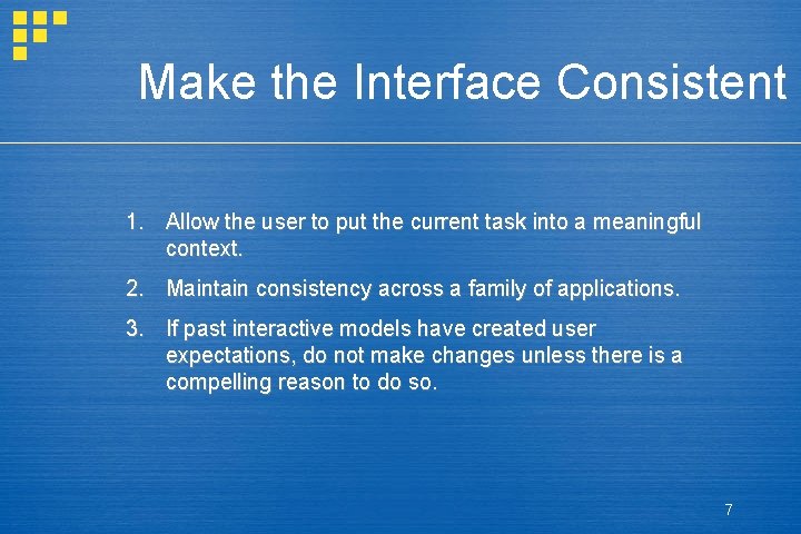 Make the Interface Consistent 1. Allow the user to put the current task into