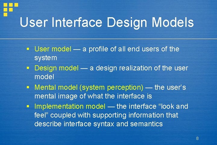 User Interface Design Models § User model — a profile of all end users