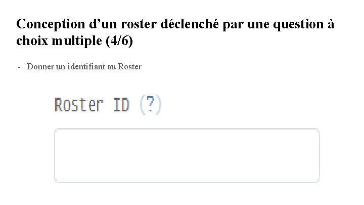 Conception d’un roster déclenché par une question à choix multiple (4/6) - Donner un Conception d’un roster déclenché par une question à choix multiple (4/6) - Donner un