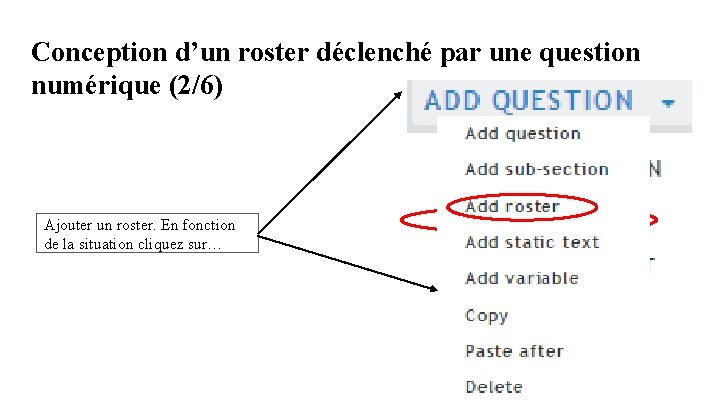 Conception d’un roster déclenché par une question numérique (2/6) Ajouter un roster. En fonction Conception d’un roster déclenché par une question numérique (2/6) Ajouter un roster. En fonction
