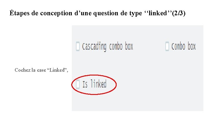 Étapes de conception d’une question de type ‘‘linked’’(2/3) Cochez la case “Linked”, Étapes de conception d’une question de type ‘‘linked’’(2/3) Cochez la case “Linked”,