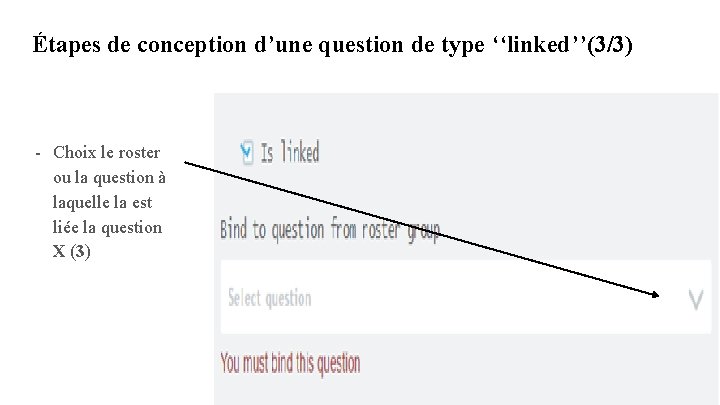 Étapes de conception d’une question de type ‘‘linked’’(3/3) - Choix le roster ou la Étapes de conception d’une question de type ‘‘linked’’(3/3) - Choix le roster ou la