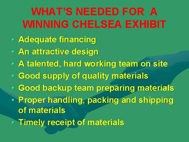 WHAT’S NEEDED FOR A WINNING CHELSEA EXHIBIT • • • Adequate financing An attractive