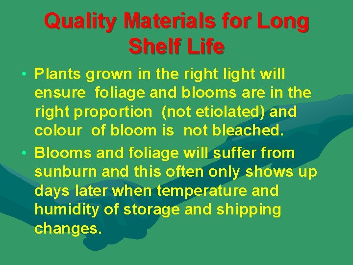 Quality Materials for Long Shelf Life • Plants grown in the right light will