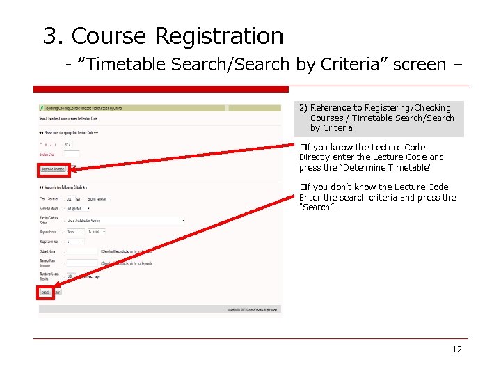 3. Course Registration - “Timetable Search/Search by Criteria” screen – 2) Reference to Registering/Checking 3. Course Registration - “Timetable Search/Search by Criteria” screen – 2) Reference to Registering/Checking