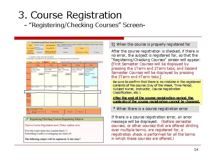 3. Course Registration - “Registering/Checking Courses” Screen 5) When the course is properly registered 3. Course Registration - “Registering/Checking Courses” Screen 5) When the course is properly registered