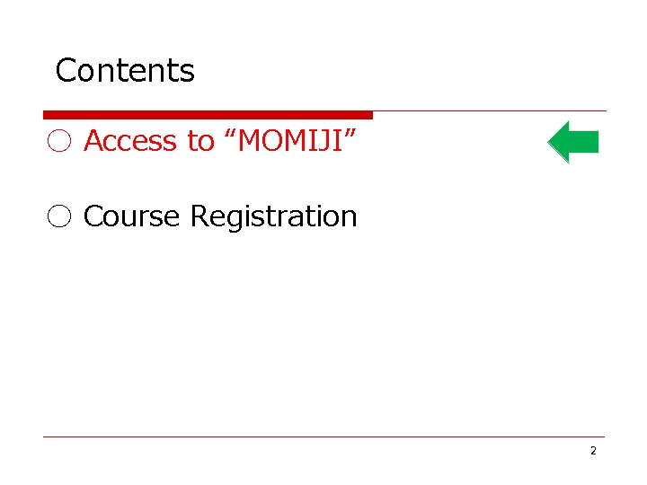 Contents ○ Access to “MOMIJI” ○ Course Registration 2 Contents ○ Access to “MOMIJI” ○ Course Registration 2