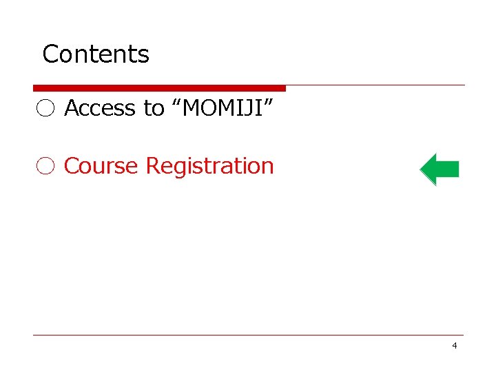 Contents ○ Access to “MOMIJI” ○ Course Registration 4 Contents ○ Access to “MOMIJI” ○ Course Registration 4