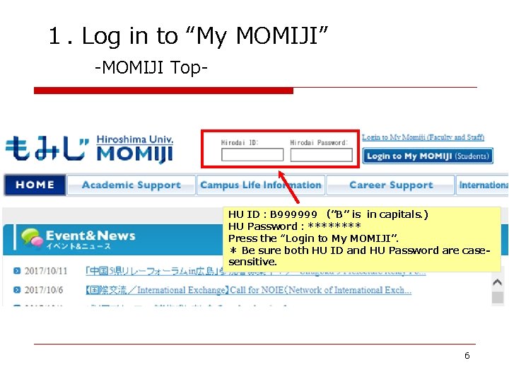 1. Log in to “My MOMIJI” -MOMIJI Top- HU ID:B 999999 (”B” is in 1. Log in to “My MOMIJI” -MOMIJI Top- HU ID:B 999999 (”B” is in