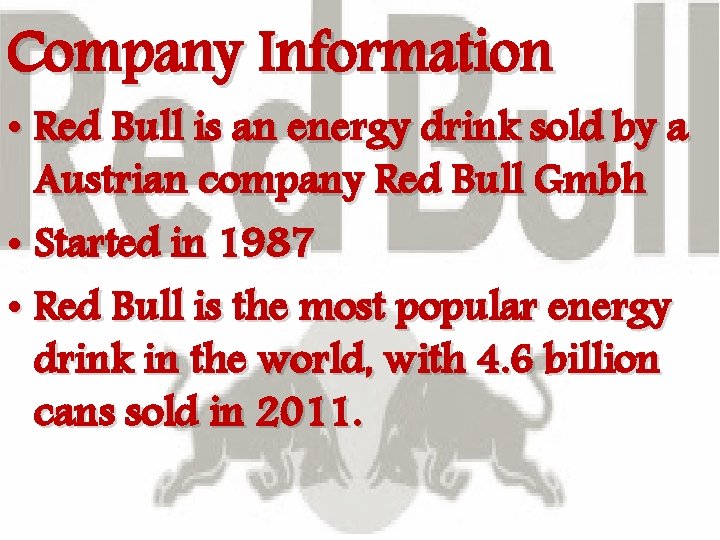 Company Information • Red Bull is an energy drink sold by a Austrian company