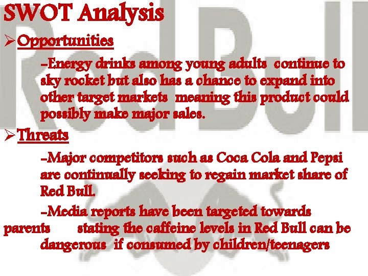 SWOT Analysis ØOpportunities -Energy drinks among young adults continue to sky rocket but also SWOT Analysis ØOpportunities -Energy drinks among young adults continue to sky rocket but also