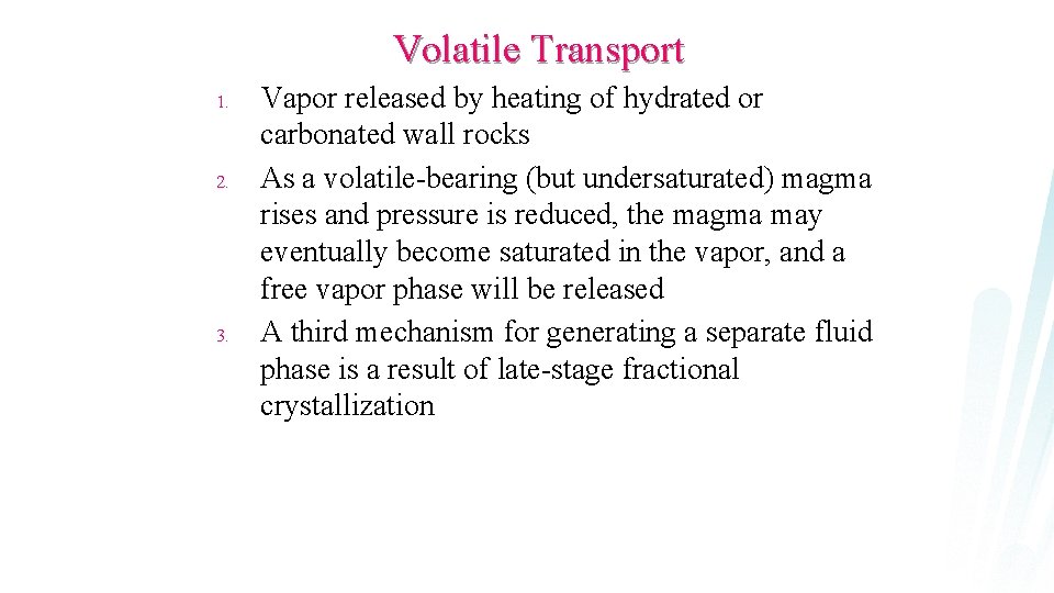 Volatile Transport 1. 2. 3. Vapor released by heating of hydrated or carbonated wall