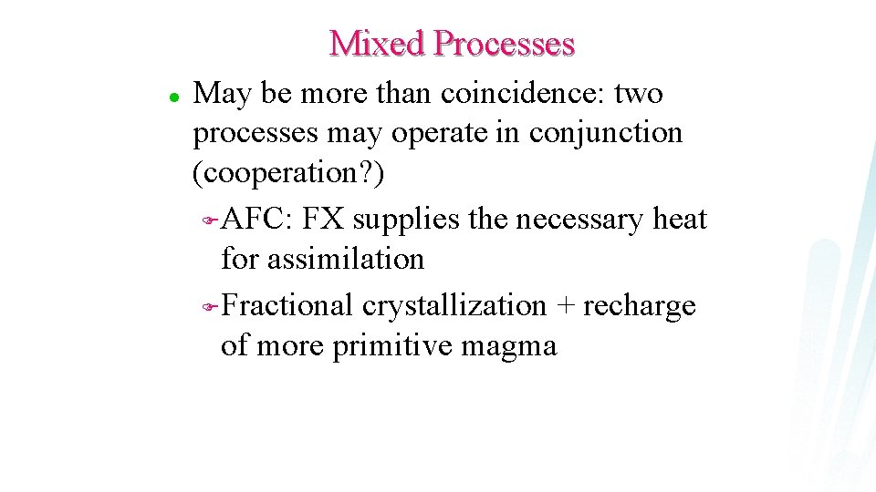 Mixed Processes l May be more than coincidence: two processes may operate in conjunction