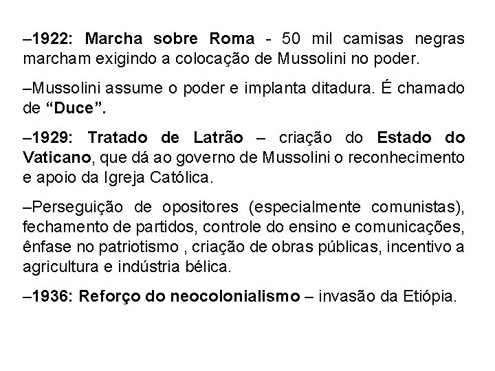 – 1922: Marcha sobre Roma - 50 mil camisas negras marcham exigindo a colocação