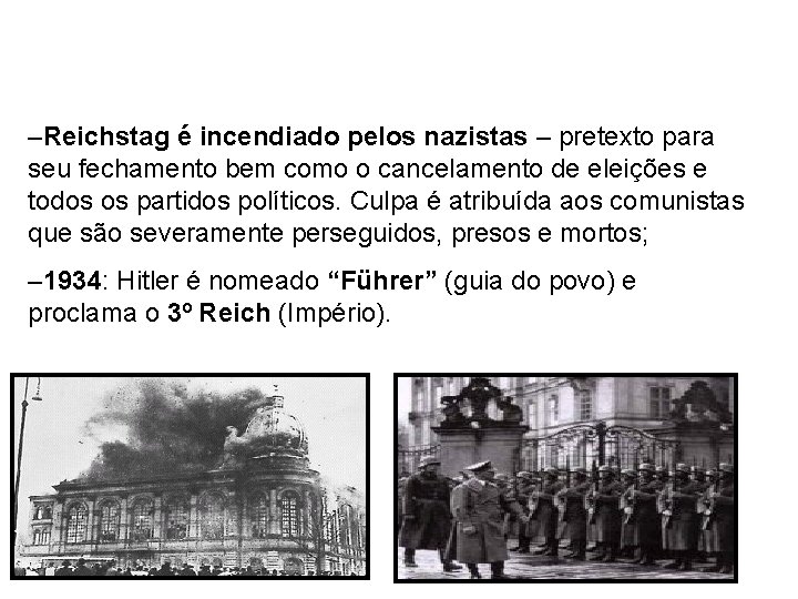–Reichstag é incendiado pelos nazistas – pretexto para seu fechamento bem como o cancelamento