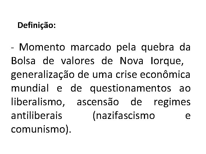 Definição: - Momento marcado pela quebra da Bolsa de valores de Nova Iorque, generalização