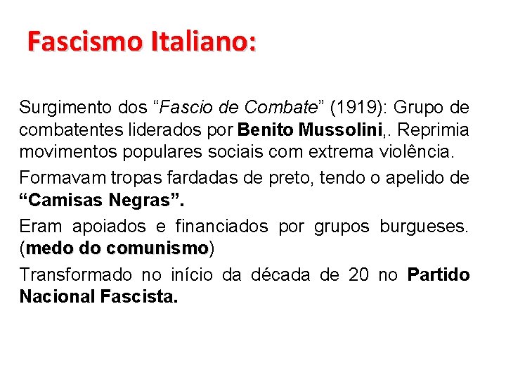 Fascismo Italiano: Surgimento dos “Fascio de Combate” (1919): Grupo de combatentes liderados por Benito