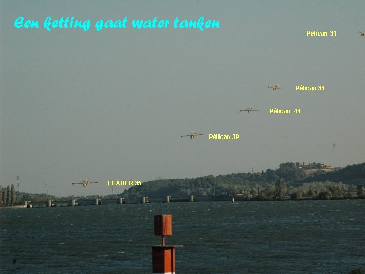 Een ketting gaat water tanken Pelican 31 Pélican 34 Pélican 44 Pélican 39 LEADER