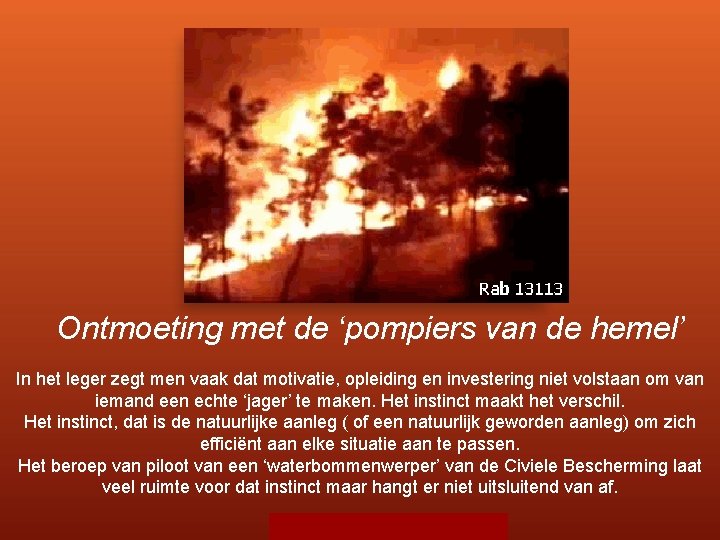 Ontmoeting met de ‘pompiers van de hemel’ In het leger zegt men vaak dat