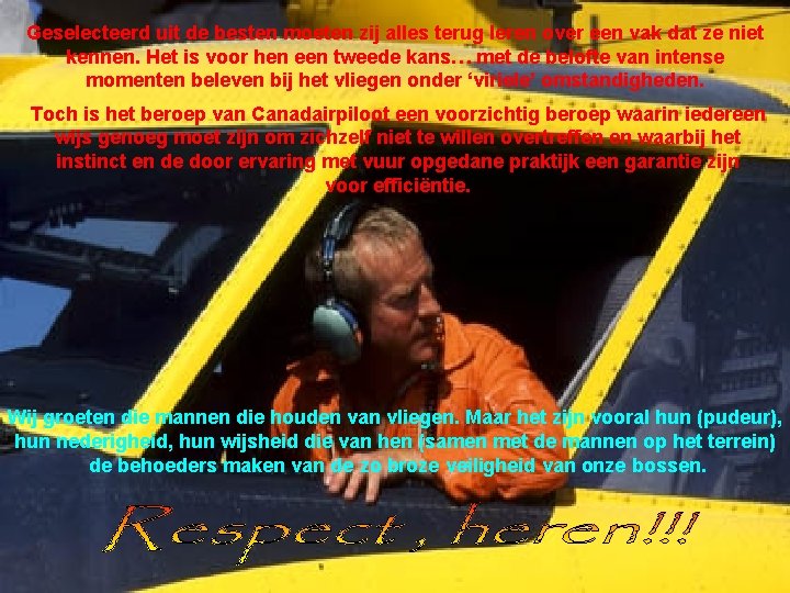 Geselecteerd uit de besten moeten zij alles terug leren over een vak dat ze