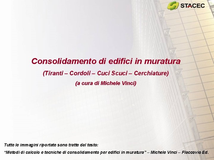 Consolidamento di edifici in muratura (Tiranti – Cordoli – Cuci Scuci – Cerchiature) (a