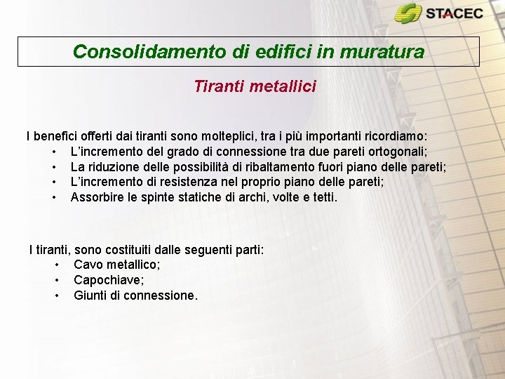 Consolidamento di edifici in muratura Tiranti metallici I benefici offerti dai tiranti sono molteplici,