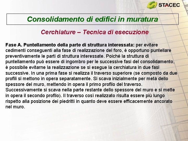 Consolidamento di edifici in muratura Cerchiature – Tecnica di esecuzione Fase A. Puntellamento della