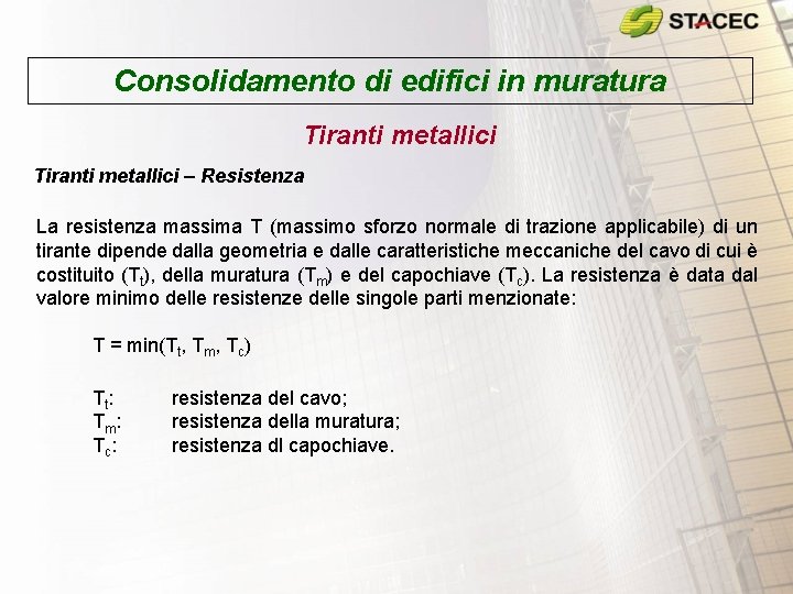 Consolidamento di edifici in muratura Tiranti metallici – Resistenza La resistenza massima T (massimo