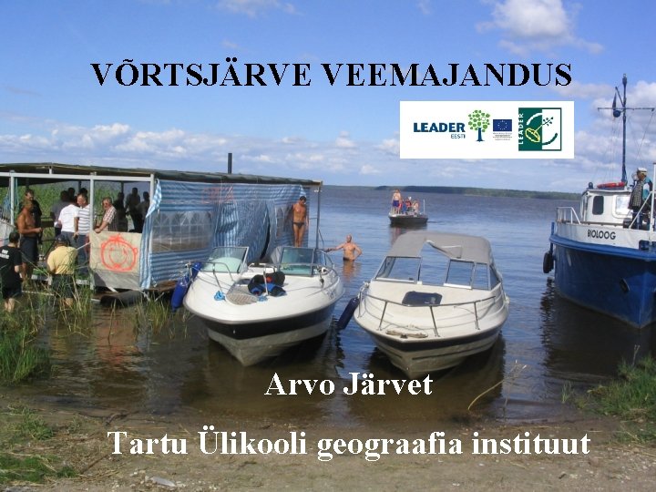 VÕRTSJÄRVE VEEMAJANDUS Arvo Järvet Tartu Ülikooli geograafia instituut 