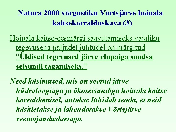  Natura 2000 võrgustiku Võrtsjärve hoiuala kaitsekorralduskava (3) Hoiuala kaitse-eesmärgi saavutamiseks vajaliku tegevusena paljudel