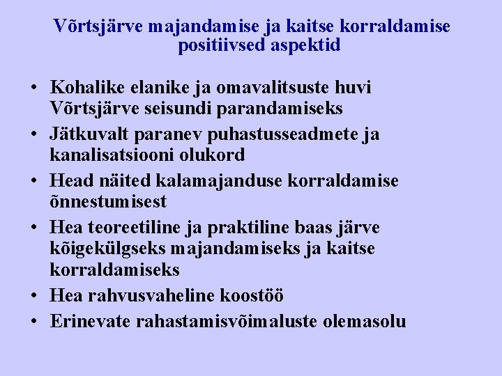 Võrtsjärve majandamise ja kaitse korraldamise positiivsed aspektid • Kohalike elanike ja omavalitsuste huvi Võrtsjärve majandamise ja kaitse korraldamise positiivsed aspektid • Kohalike elanike ja omavalitsuste huvi