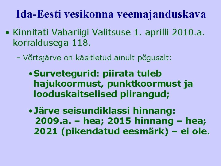  Ida-Eesti vesikonna veemajanduskava • Kinnitati Vabariigi Valitsuse 1. aprilli 2010. a. korraldusega 118.