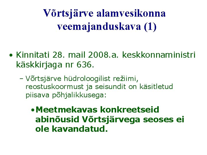  Võrtsjärve alamvesikonna veemajanduskava (1) • Kinnitati 28. mail 2008. a. keskkonnaministri käskkirjaga nr