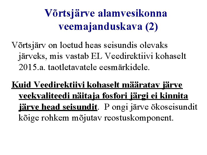 Võrtsjärve alamvesikonna veemajanduskava (2) Võrtsjärv on loetud heas seisundis olevaks järveks, mis vastab Võrtsjärve alamvesikonna veemajanduskava (2) Võrtsjärv on loetud heas seisundis olevaks järveks, mis vastab