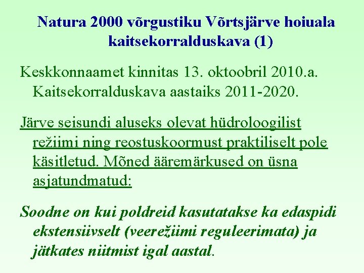  Natura 2000 võrgustiku Võrtsjärve hoiuala kaitsekorralduskava (1) Keskkonnaamet kinnitas 13. oktoobril 2010. a.