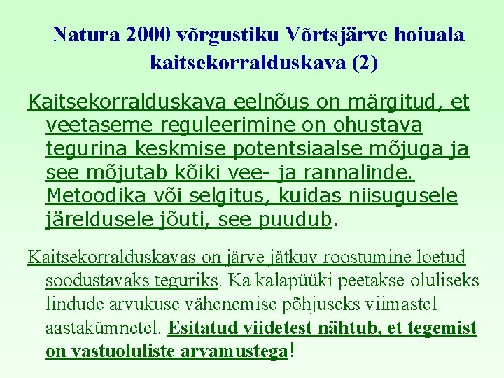  Natura 2000 võrgustiku Võrtsjärve hoiuala kaitsekorralduskava (2) Kaitsekorralduskava eelnõus on märgitud, et veetaseme