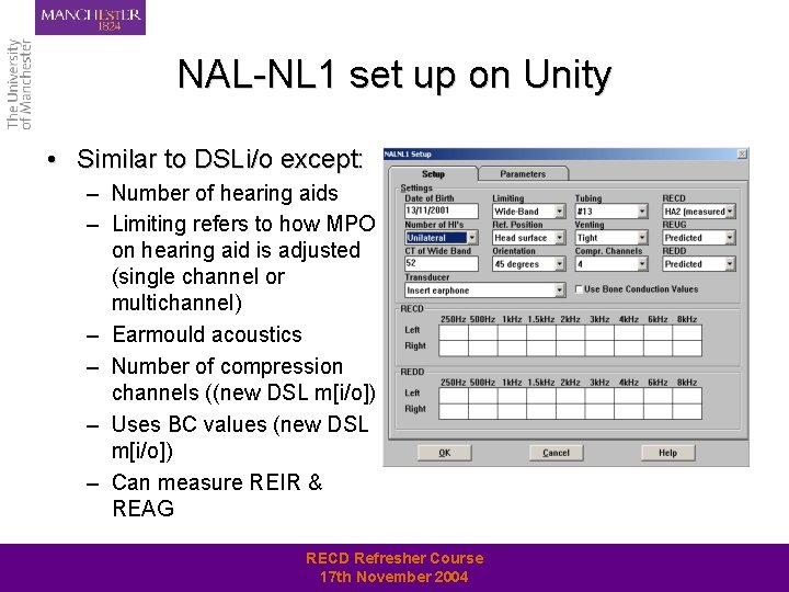 NAL-NL 1 set up on Unity • Similar to DSLi/o except: – Number of