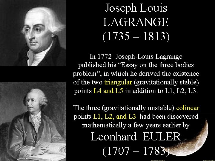 Joseph Louis LAGRANGE (1735 – 1813) In 1772 Joseph-Louis Lagrange published his “Essay on