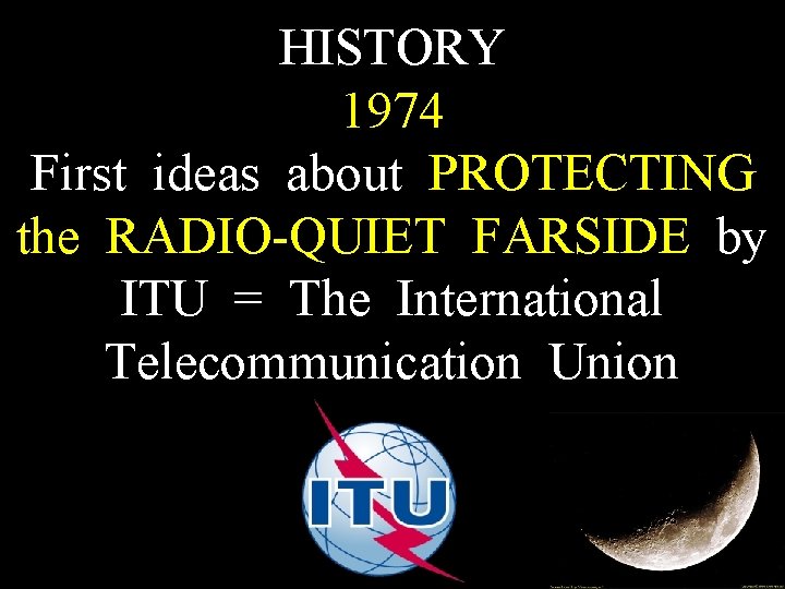 HISTORY 1974 First ideas about PROTECTING the RADIO-QUIET FARSIDE by ITU = The International