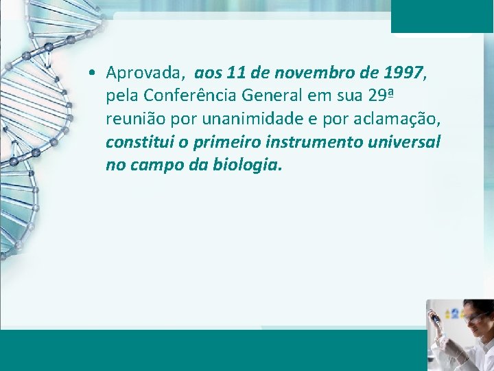  • Aprovada, aos 11 de novembro de 1997, pela Conferência General em sua