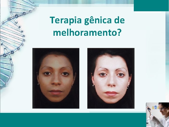 Terapia gênica de melhoramento? Aula 6 – Momento 2 