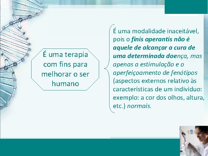 É uma terapia com fins para melhorar o ser humano Aula 6 – Momento