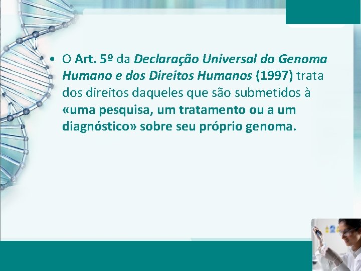  • O Art. 5º da Declaração Universal do Genoma Humano e dos Direitos