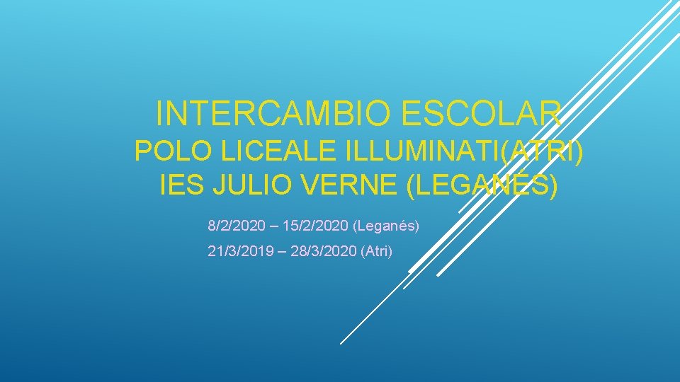 INTERCAMBIO ESCOLAR POLO LICEALE ILLUMINATI(ATRI) IES JULIO VERNE (LEGANÉS) 8/2/2020 – 15/2/2020 (Leganés) 21/3/2019