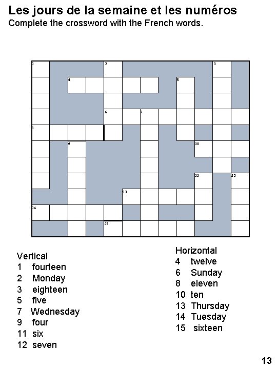 Les jours de la semaine et les numéros Complete the crossword with the French