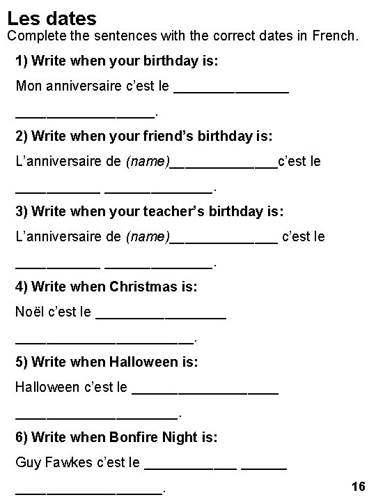 Les dates Complete the sentences with the correct dates in French. 1) Write when